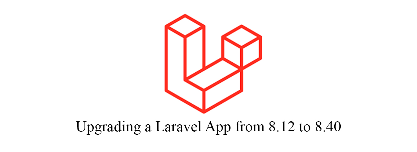 Upgrading a Laravel App from 8.12 to 8.40